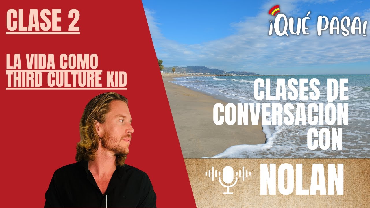 Clase 2 con Nolan. La vida como Third Culture Kid.