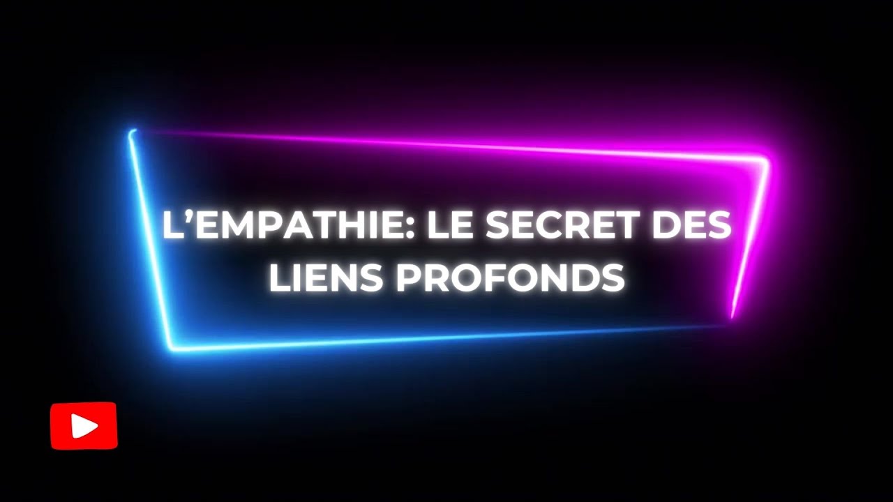 L'empathie le secret des liens profonds