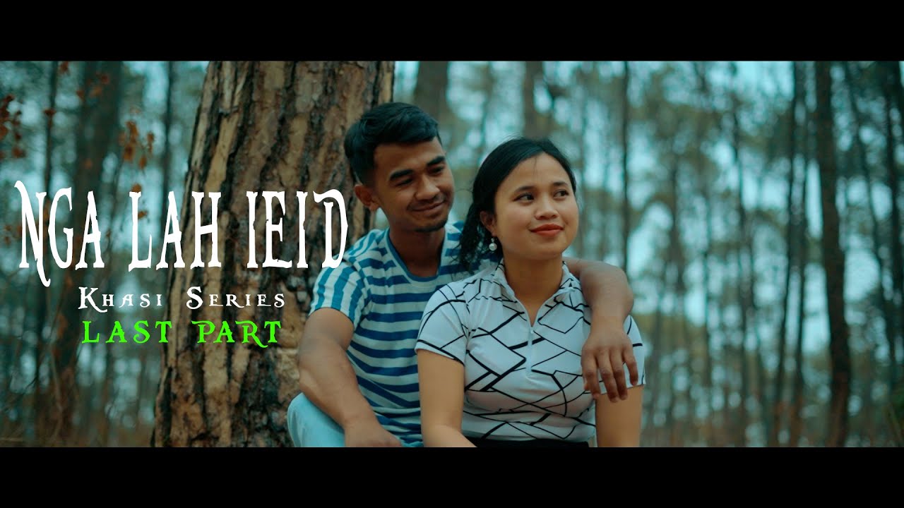 Nga lah Ieid // Last Part // Khasi Series // Kit Rina Nongrum