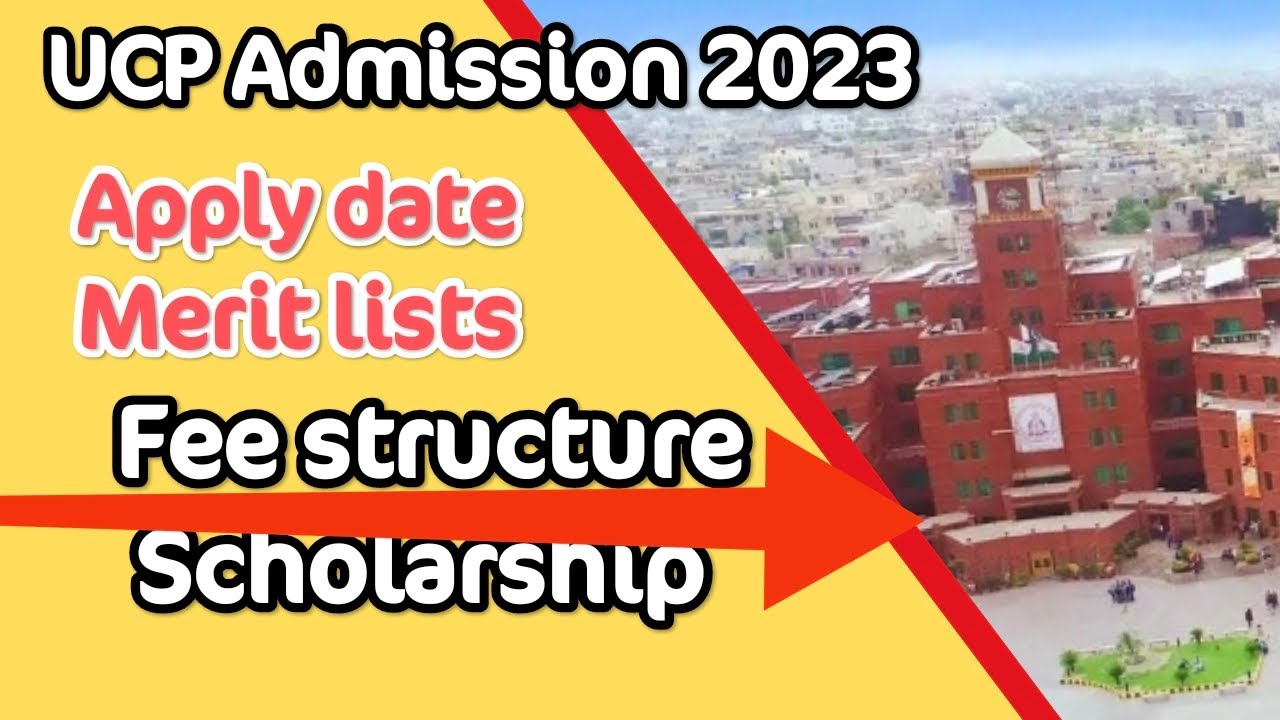 UCP Admission 2023 | fee structure | merit lists | Apply date | scholarships