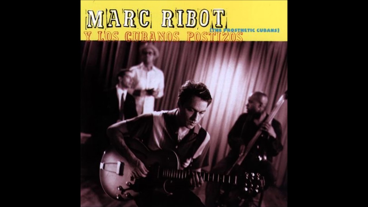 No Me Llores Mas - Marc Ribot Y Los Cubanos Postizos