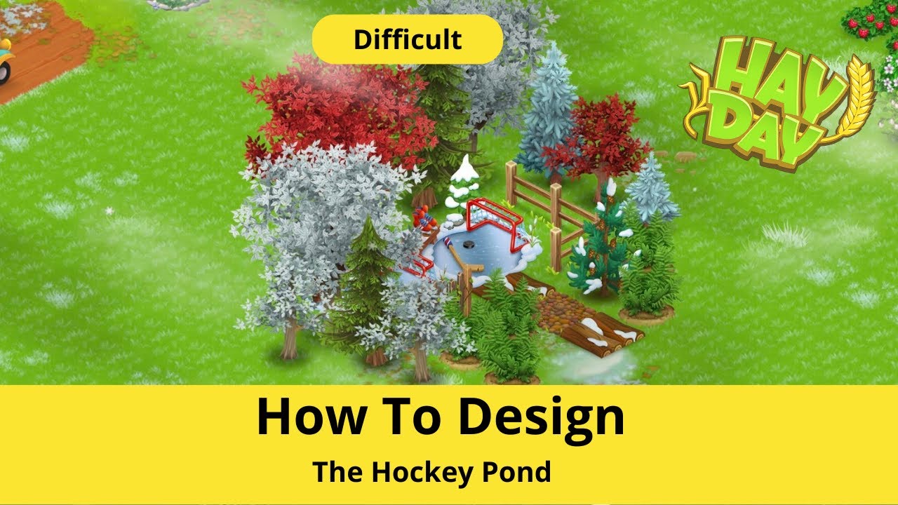 How To Design / The Hockey Pond / Hay Day