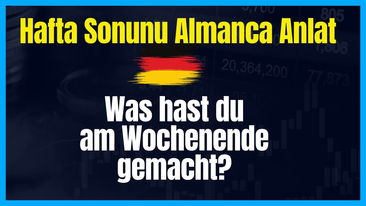 Hafta Sonunu Almanca Anlat/Online Almanca öğrenmek /Deutsch lernen/ Deutsch