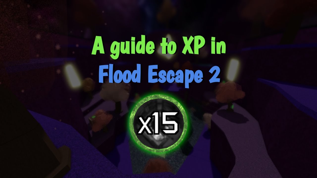 A guide to XP in Flood Escape 2