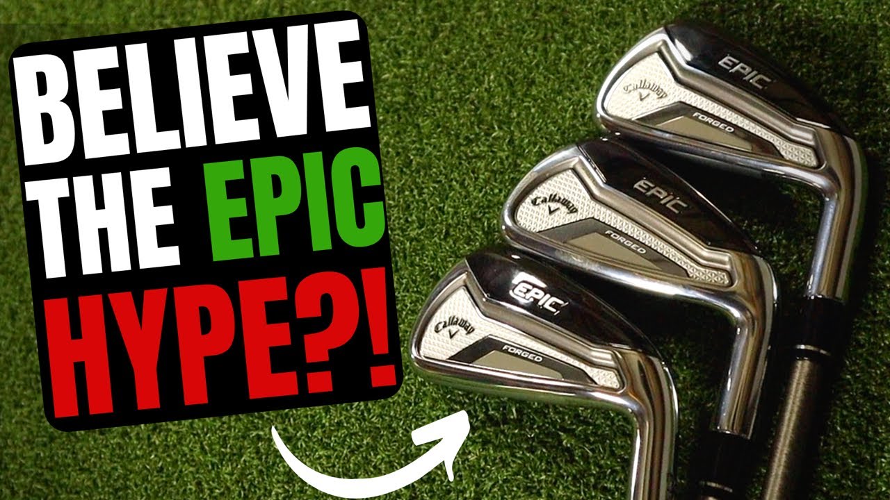 BRAND NEW CALLAWAY EPIC FORGED IRONS - SHOULD WE BELIEVE THE HYPE?