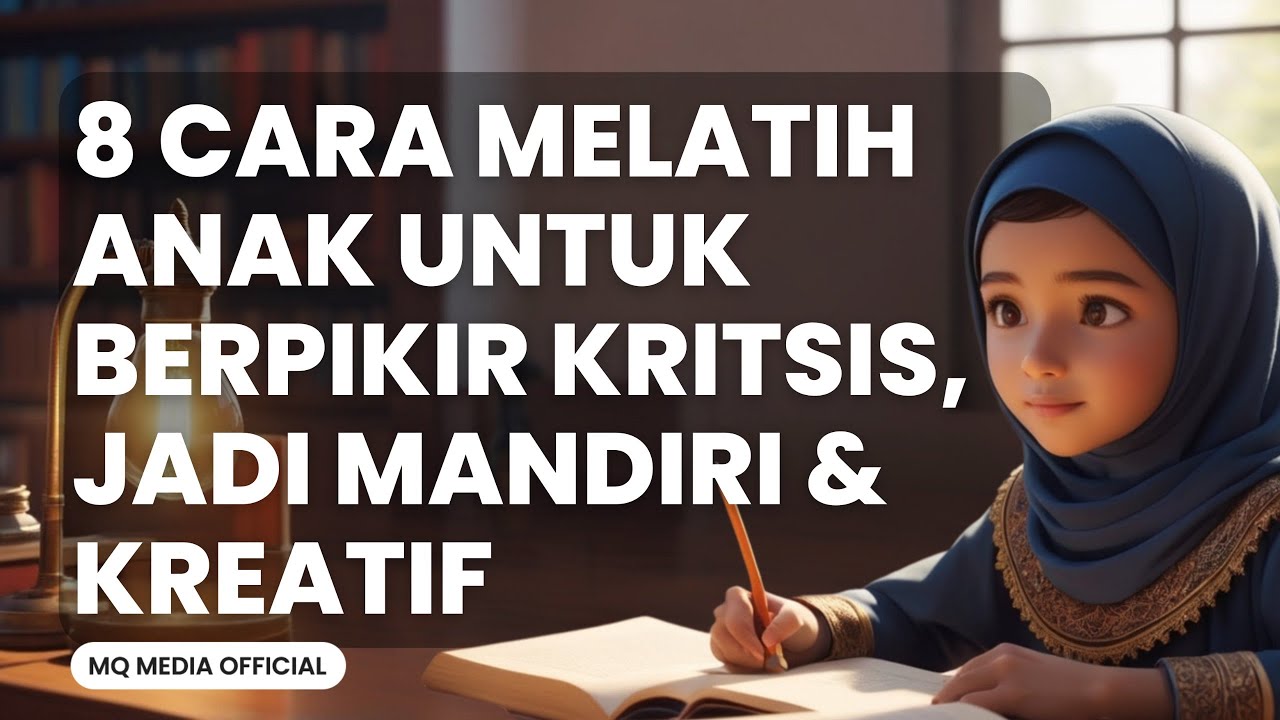8 CARA MELATIH ANAK UNTUK BERPIKIR KRITSIS, JADI MANDIRI & KREATIF | PARENTING SMARTMOM