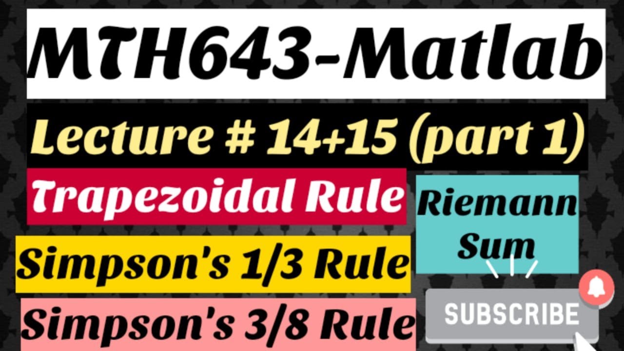 #19 MTH643-Matlab Lecture 14+15 (Part 1) | Trapezoidal Rule | Simpson's 1/3 & 3/8 Rule | Riemann Sum