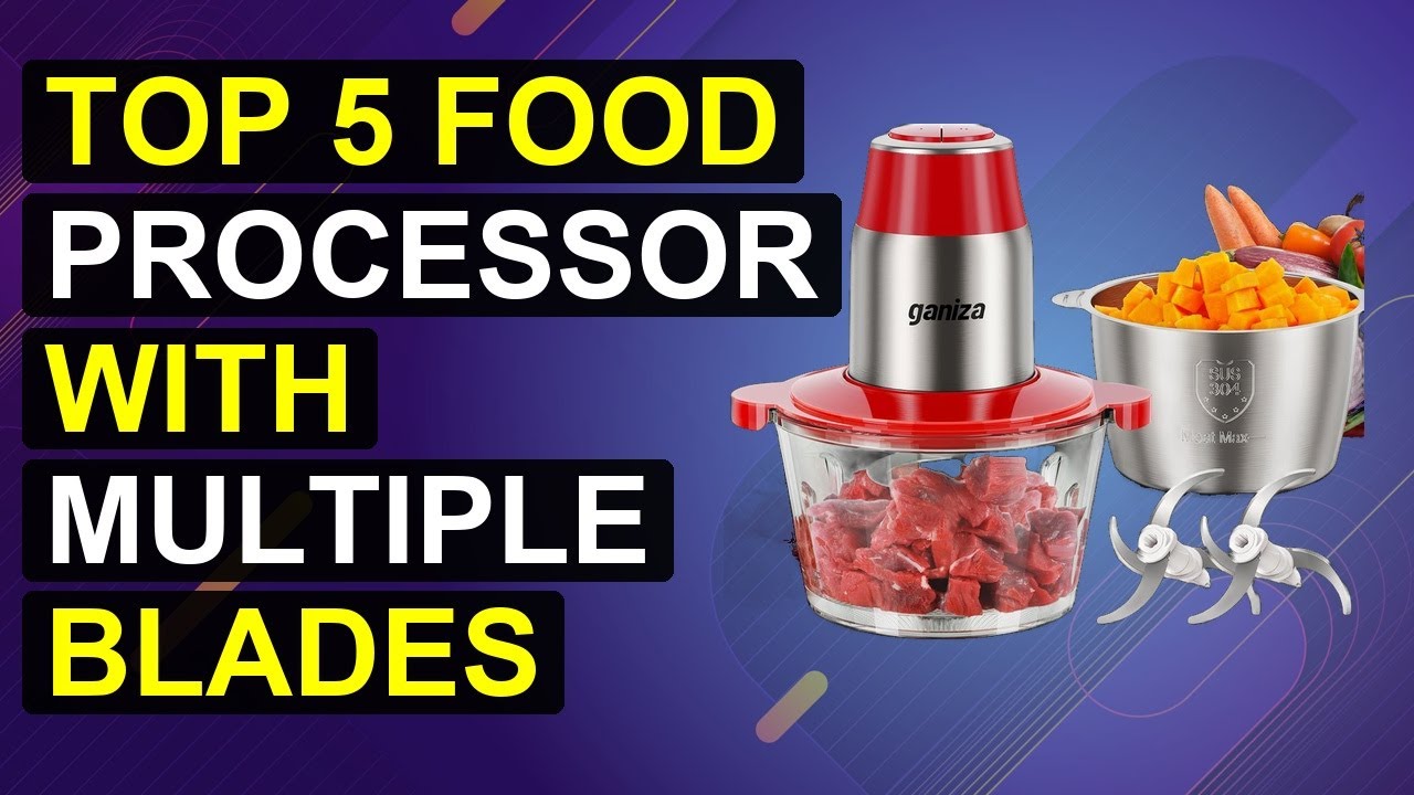 Top 5 Food Processor With Multiple Blades 2026 | Multi-Blade Food Processor