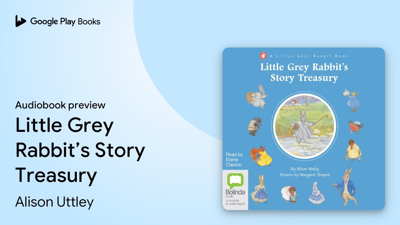 Little Grey Rabbit’s Story Treasury by Alison Uttley · Audiobook preview