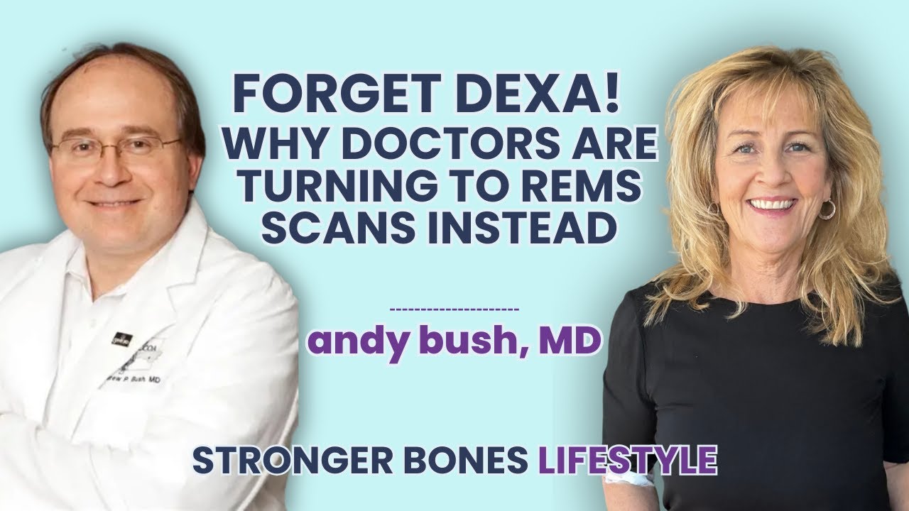 Why Your T-Score Doesn&rsquo;t Tell the Whole Story | Dr. Andy Bush on REMS & Bone Strength