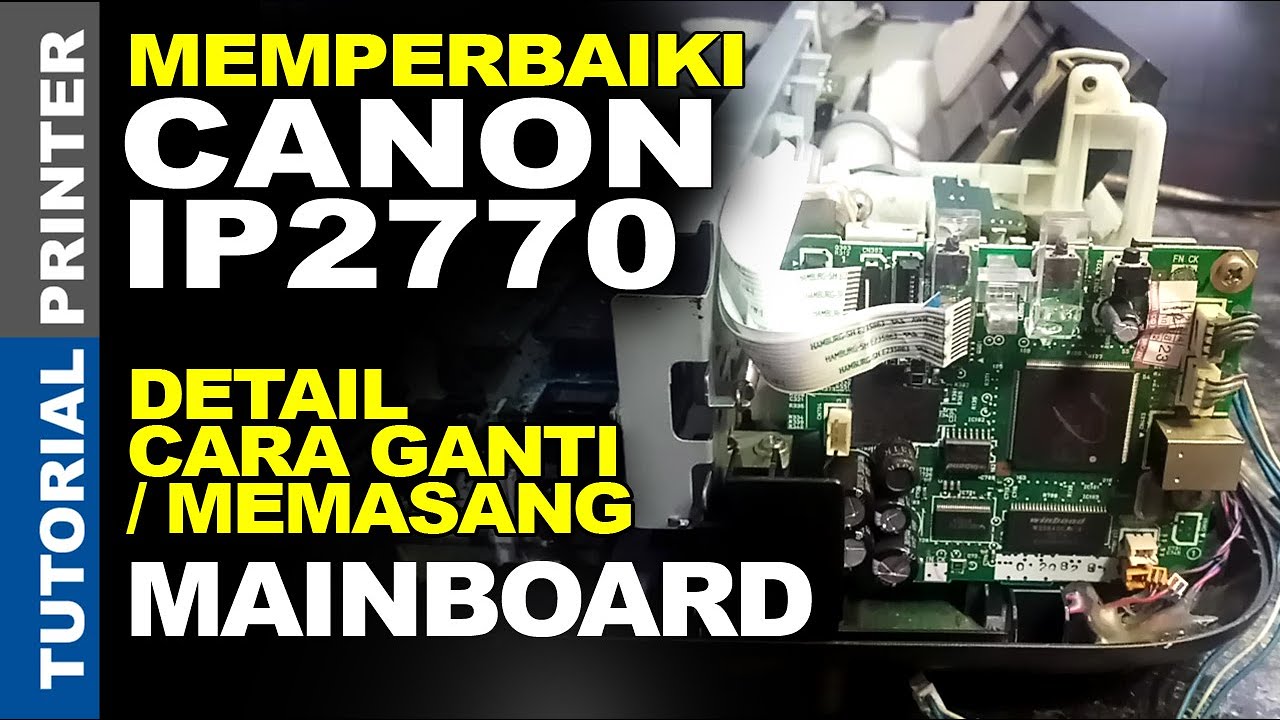 Cara Mengganti Memasang Mainboard Printer Canon iP2770