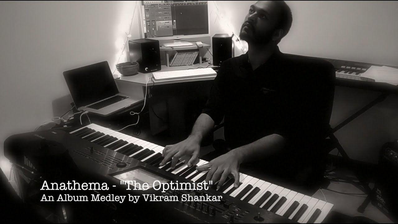 Anathema - The Optimist - Full Album Piano Medley/Cover by Vikram Shankar