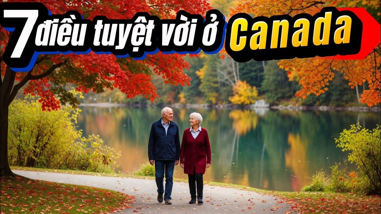 7 Điều Người Việt Thích Nhất Khi Sống Ở Canada