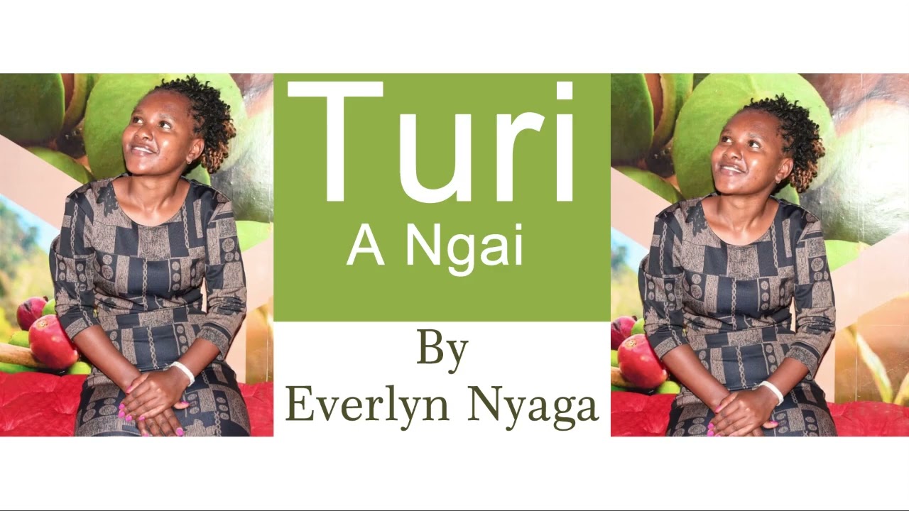 Turi A Ngai By Everlyn Nyaga