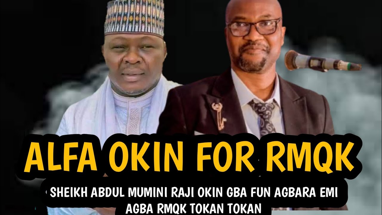 Alfa Okin For RMQK | SHEIKH ABDUL MUMINI RAJI OKIN GBA FUN AGBARA EMI AGBA RMQK TOKAN TOKAN