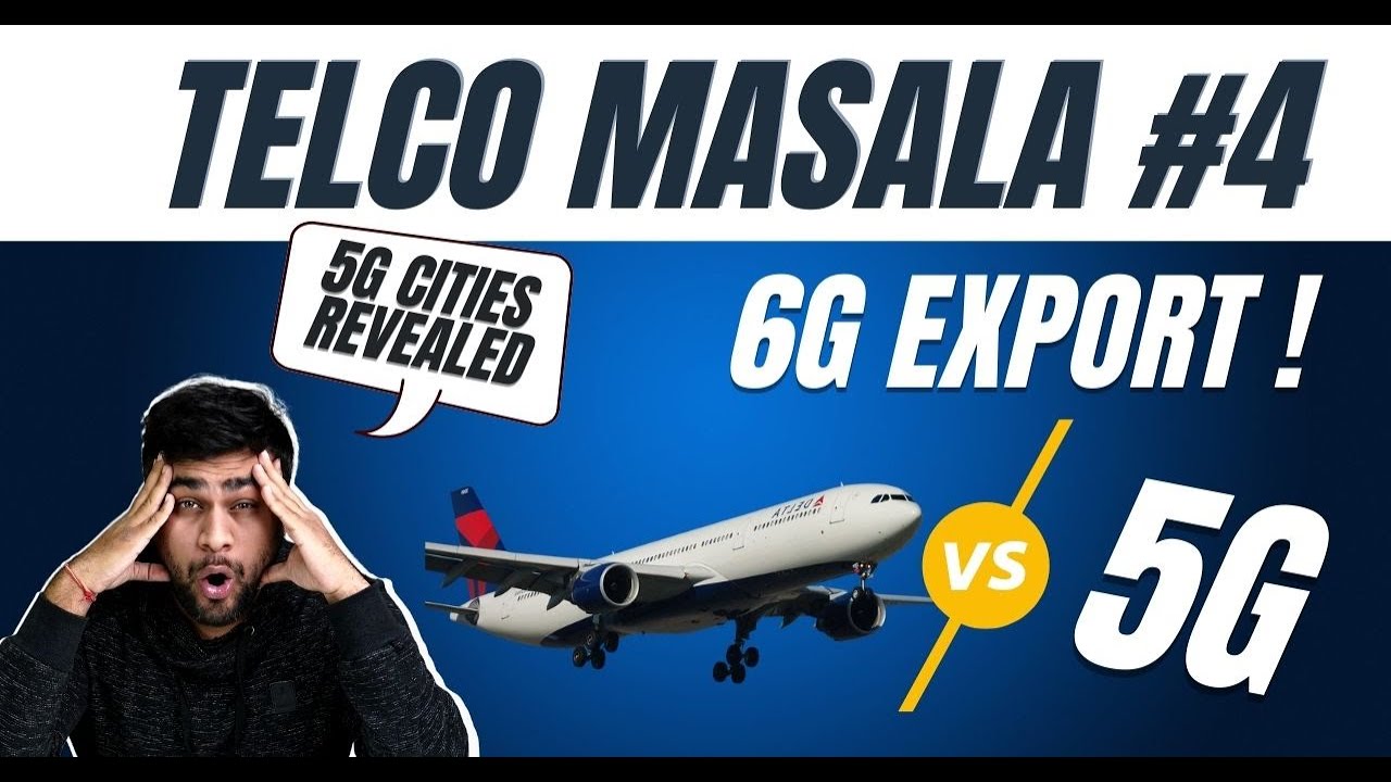 Telco Masala #4 - 5G Cities Revealed , 6G ki Tayyari , 5G vs Airlines !