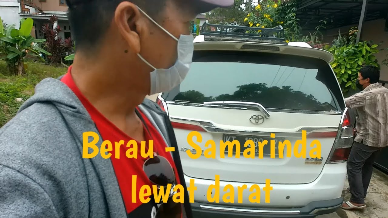 Berau - Samarinda [] Situasi Perjalanan Lewat  Darat  terkini