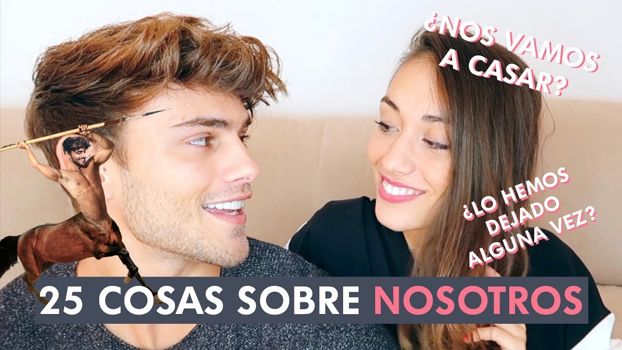 ¿NOS VAMOS A CASAR? ¿LO HEMOS DEJADO ALGUNA VEZ? - 25 cosas sobre NOSOTROS