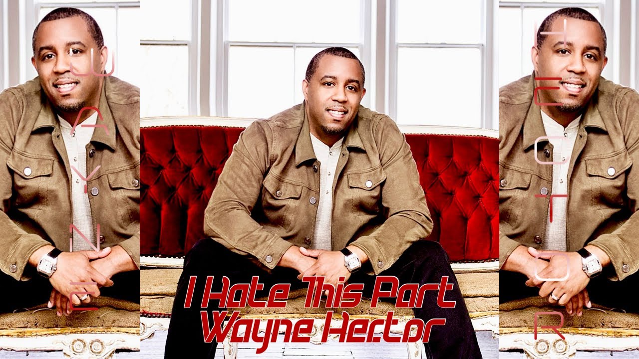 Wayne Hector - I Hate This Part (Beyoncé Demo)