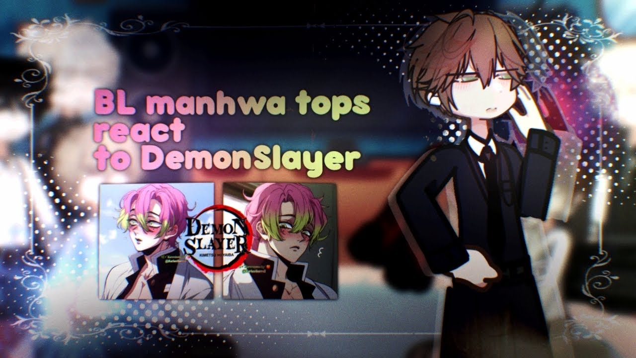 BL manhwa tops react to DemonSlayer | ALL PART| 🇬🇧 / 🇪🇸 / 🇮🇹 | gaylove |