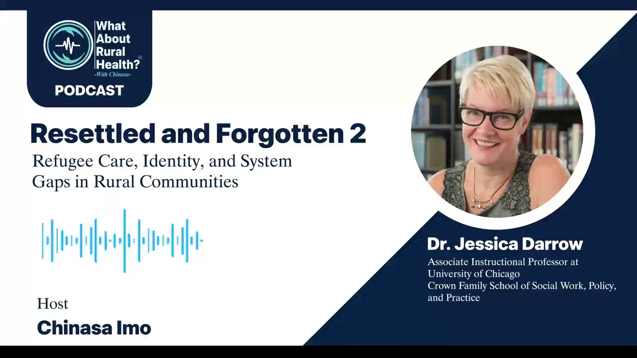 Resettled and Forgotten - Rural Health with Dr  Jessica Darrow 2