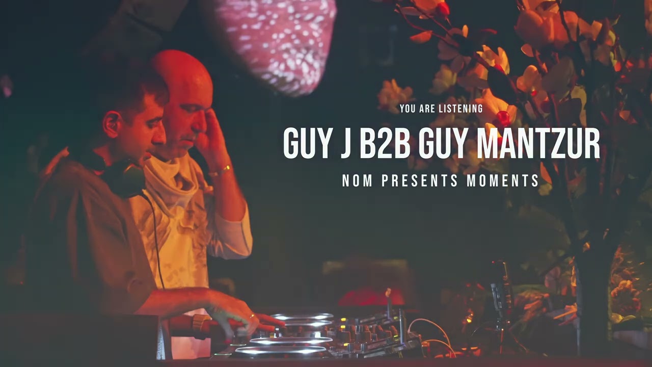 Guy J b2b Guy Mantzur MOMENTS @ NOM  HD Remastered