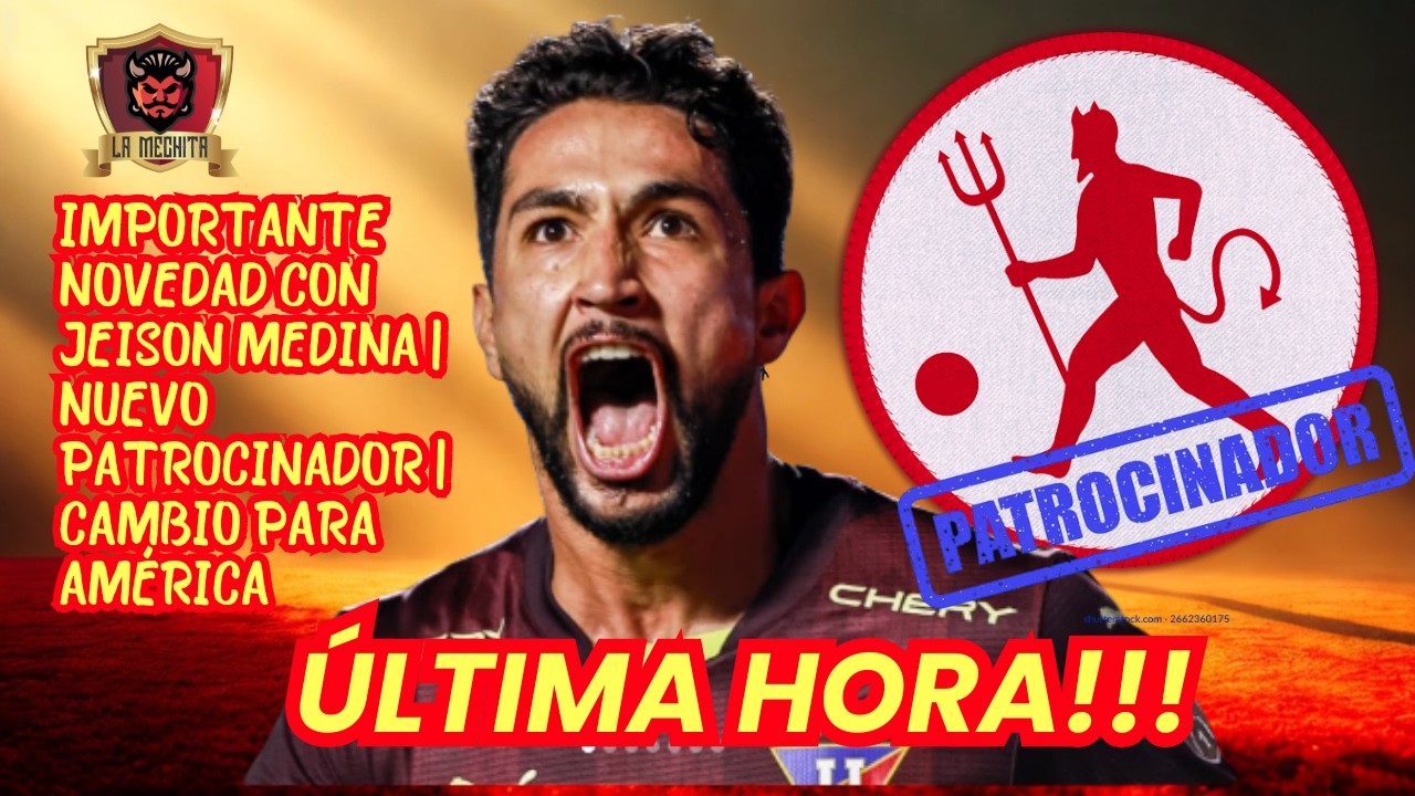 ⏰ÚLTIMA HORA!!⏱️IMPORTANTE NOVEDAD CON JEISON MEDINA👀NUEVO PATROCINADOR⚠️CAMBIO PARA EL AMÉRICA🚨