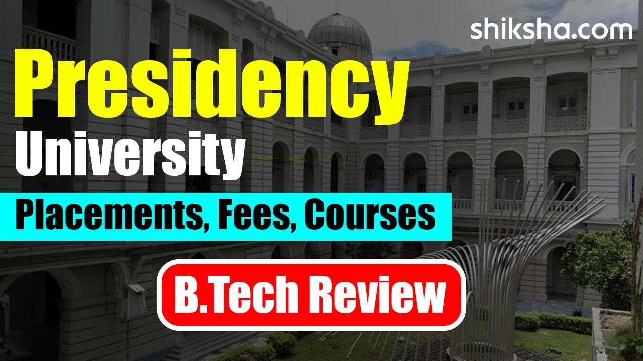Presidency University BTech Review | Fees, Admission, Placements, Cutoff