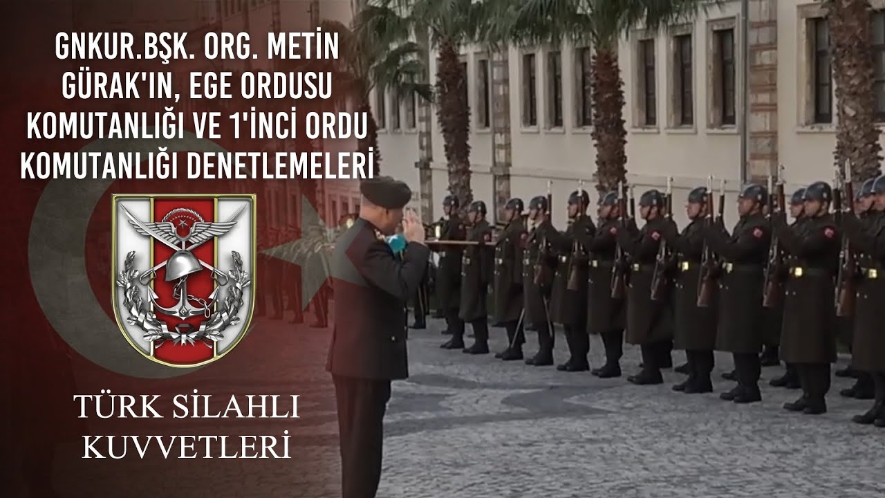 Gnkur.Bşk. Org. Metin GÜRAK'ın, Ege Ordusu Komutanlığı ve 1'inci Ordu Komutanlığı Denetlemeleri