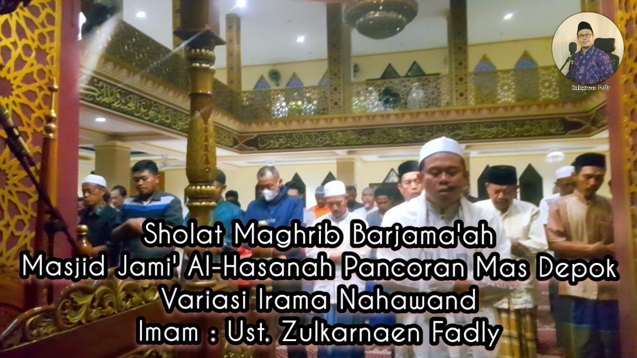 Sholat Maghrib Barjama'ah | Masjid Al-Hasanah Depok | Irama Nahawand | Imam : Ust. Zulkarnaen Fadly