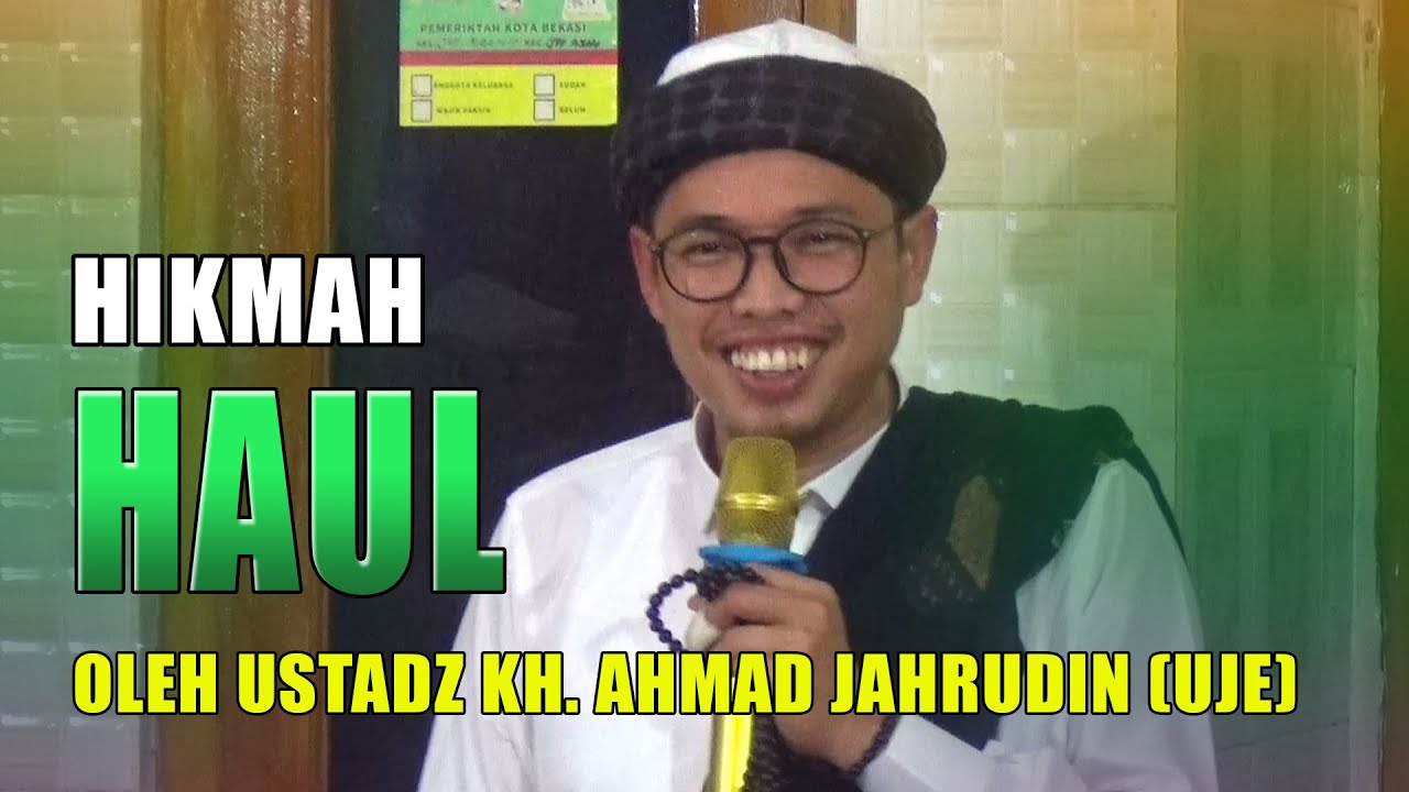 CERAMAH HIKMAH HAUL | USTADZ KH. AHMAD JAHRUDIN (UJE) DARI KRANGGAN BEKASI