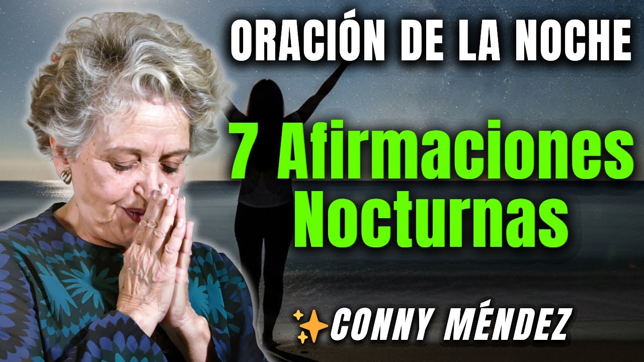 Repite Estas 7 Afirmaciones Nocturnas y Siente la Magia | Conny Méndez
