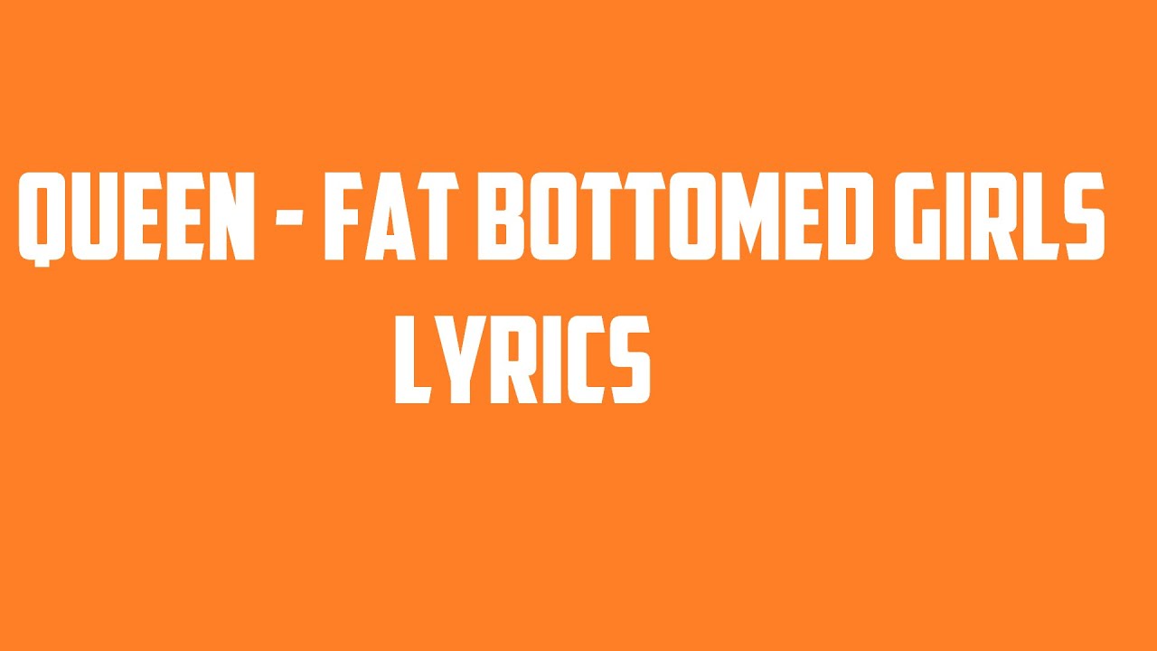 Queen - Fat Bottomed Girls Lyrics