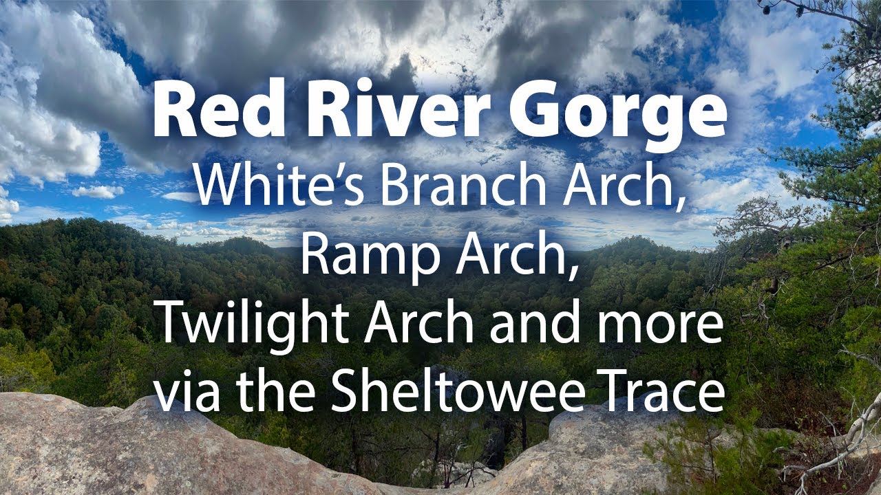 Red River Gorge: White's Branch, Ramp and Twilight Arches and more