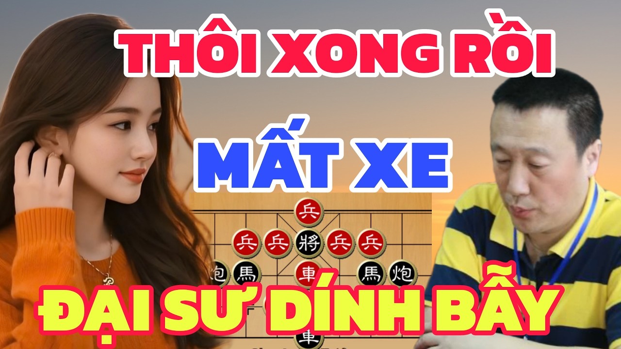 Cờ tướng - Ra quân thụt pháo rồi phế xe Đại sư không biết đỡ đàng nào