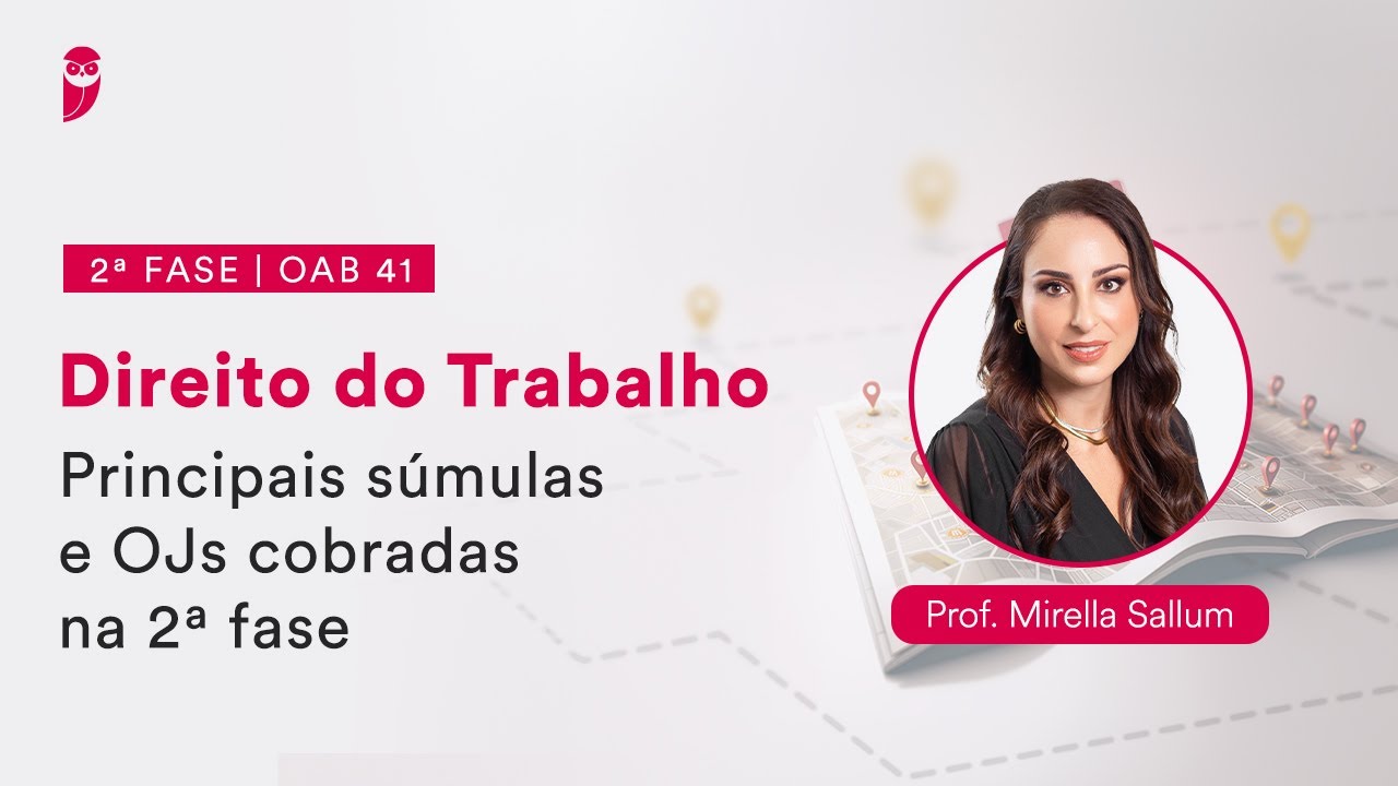 2ª Fase - OAB 41 - Direito do Trabalho - Principais súmulas e OJs cobradas na 2ª fase