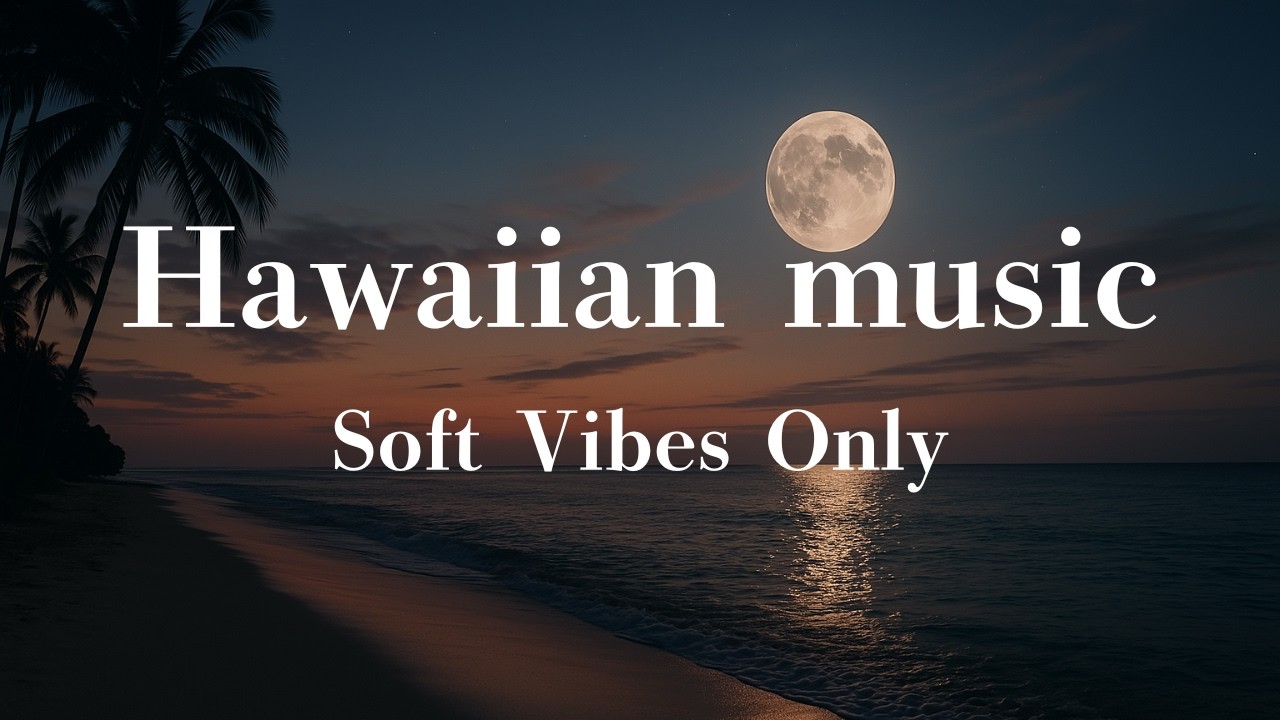 🌴 Hawaiian Music | Soft Vibes Only  Slow Tempo Night BGM for Relaxation & Stress Relief
