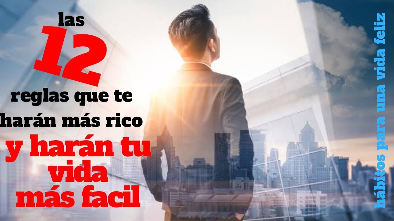 12 reglas que te harán rico y harán tu vida más fácil