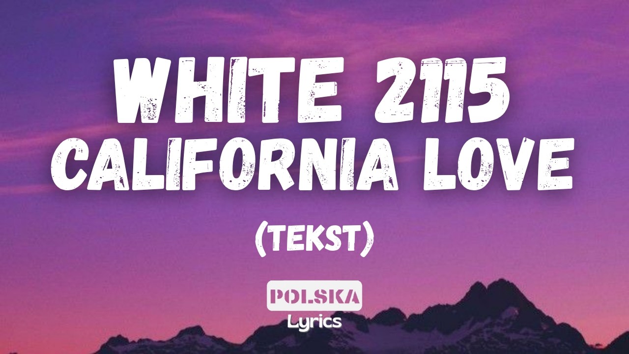 White 2115 - California Love (Tekst)
