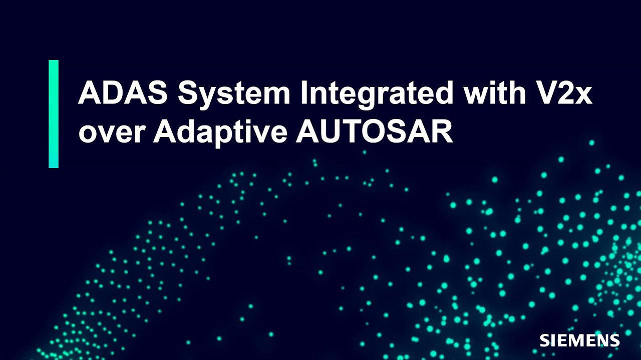 ADAS System with New Architecture for V2X in Adaptive AUTOSAR Detailed Demo - Sponsored by Siemens