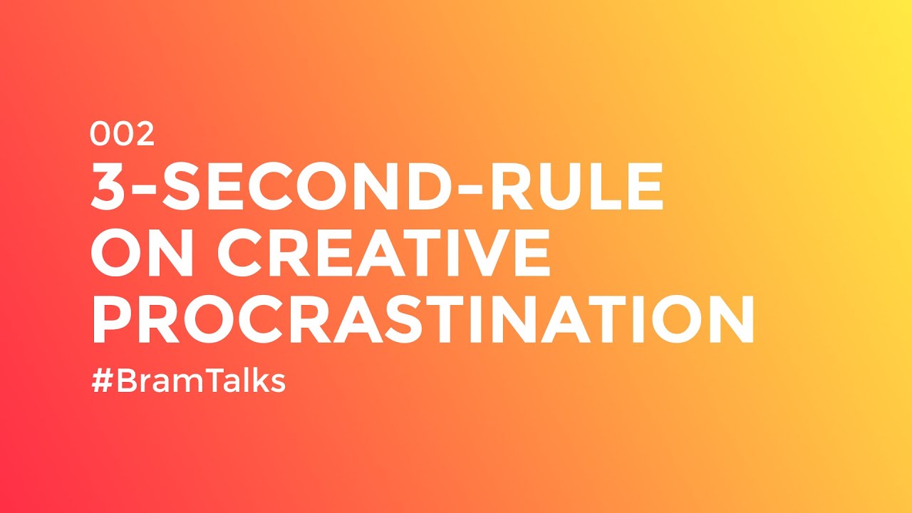 3-Second-Rule on Creative Procrastination #BramTalks