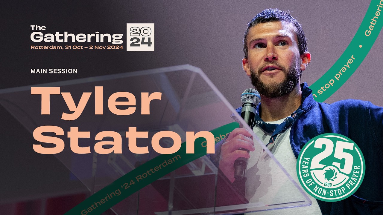 Tyler Staton – The Gathering '24 | 24-7 Prayer