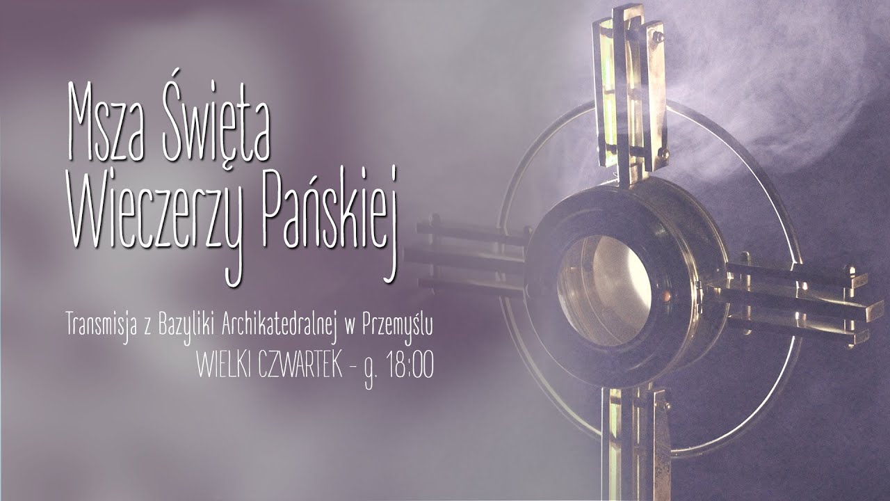 Wielki Czwartek - Msza Wieczerzy Pańskiej 2023 #naŻywo