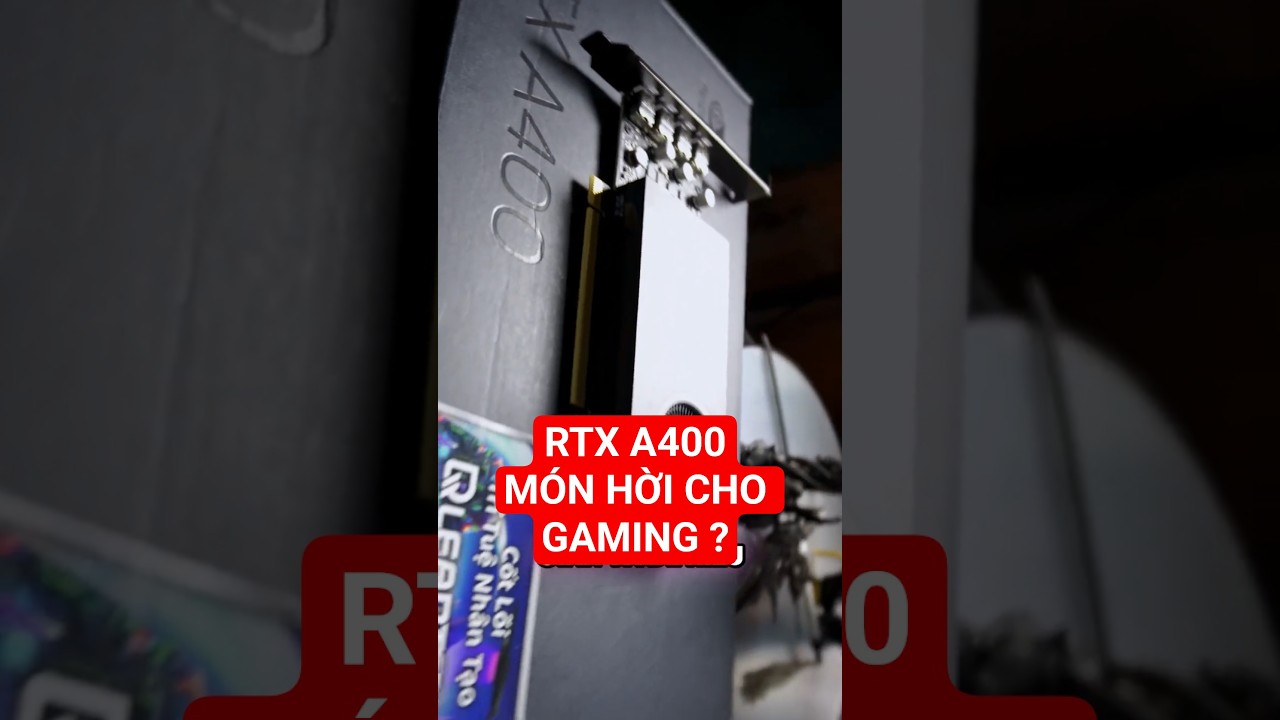 Card màn hình RTX A400 nhỏ nhưng mạnh chơi game tốt ?