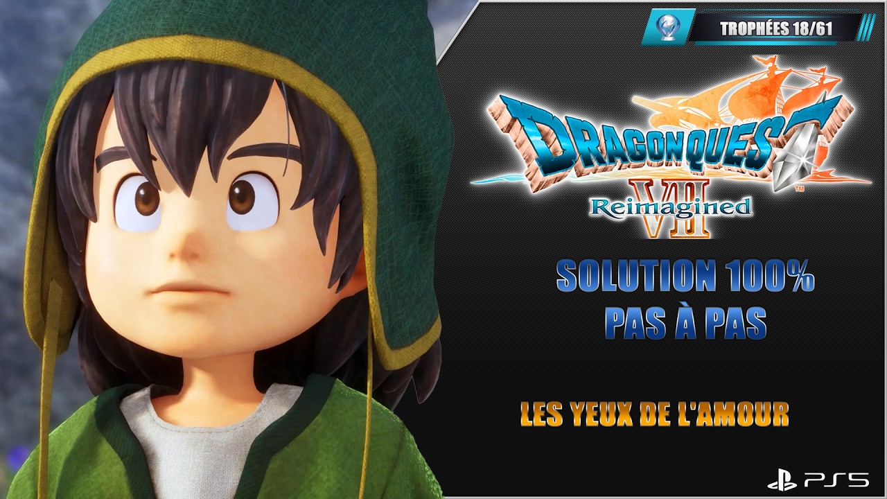 38. Dragon Quest VII Reimagined : Les yeux de l'amour : 100% Platine Pas à pas