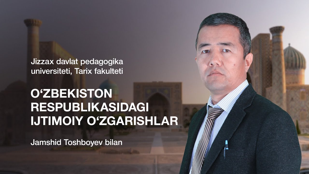 Tarix fakulteti Jamshid Toshboyev. Mavzu: O‘zbekiston Respublikasidagi ijtimoiy o‘zgarishlar.