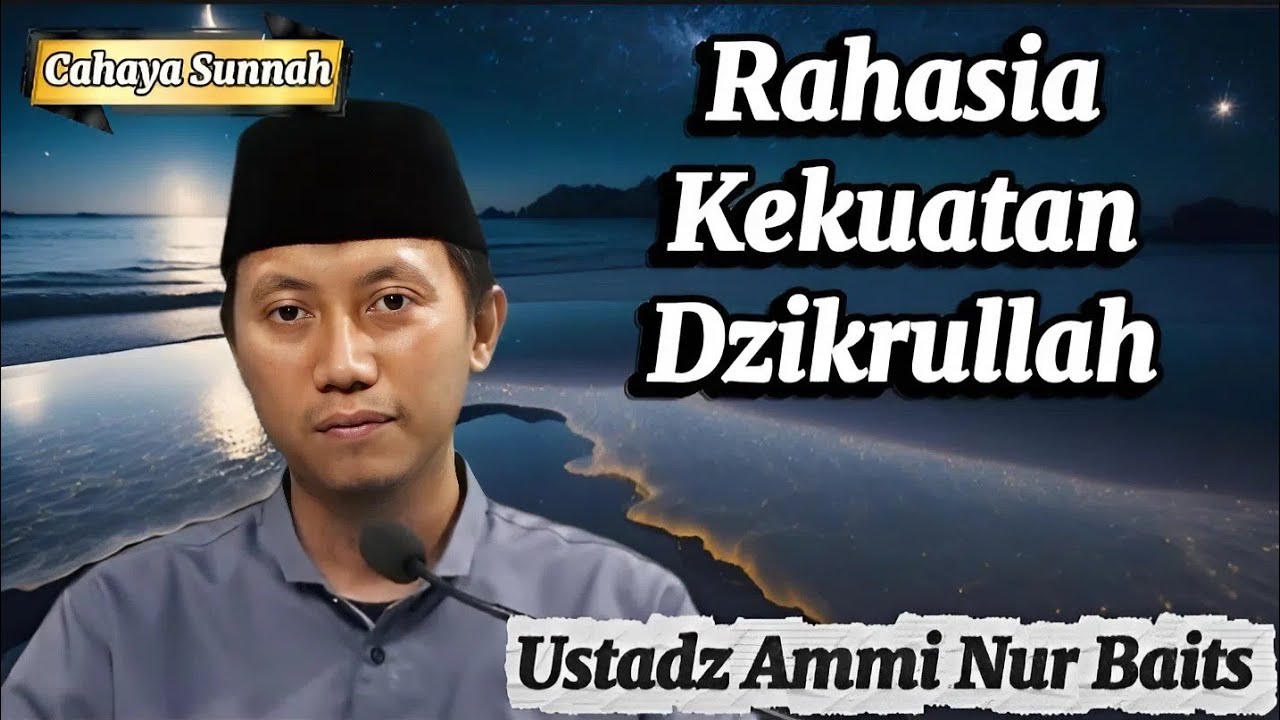 Hidup Lebih Tenang dengan Dzikrullah Ustadz Ammi Nur Baits
