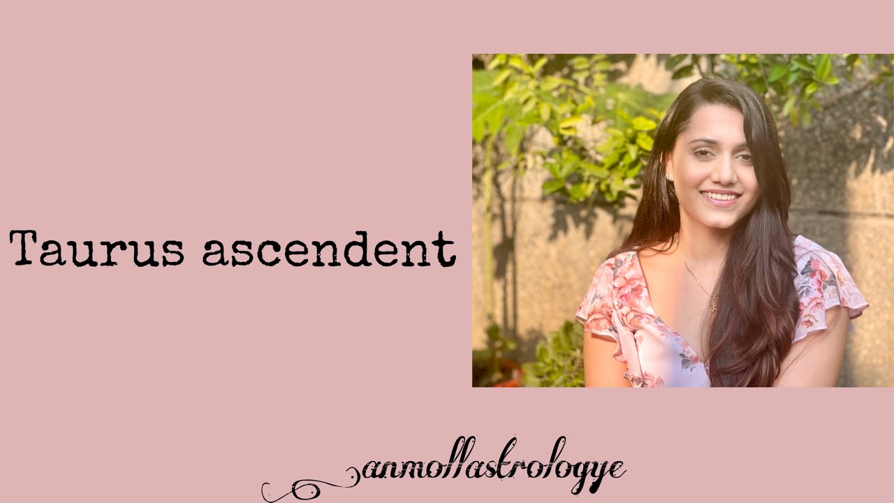 Taurus ascendent in astrology (life path and predictions)