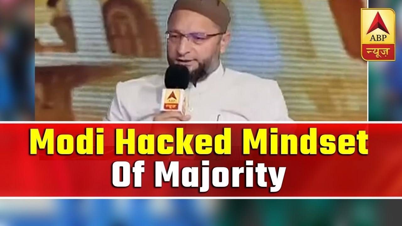Modi Hacked The Mindset Of The Majority In Country: Owaisi | ABP News