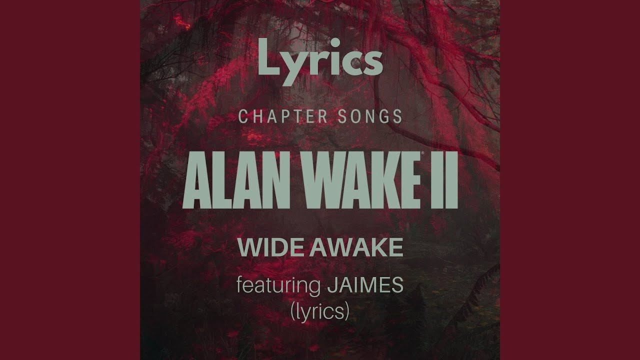 ALAN WAKE 2 : Chapter Songs - Wide Awake - ft JAIMES - Lyrics